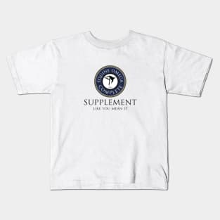 Supplement Like You Mean It Kids T-Shirt